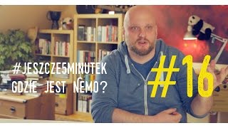 jeszcze5minutek 16 Gdzie jest Nemo PLENG [upl. by Koval]