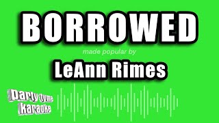 LeAnn Rimes  Borrowed Karaoke Version [upl. by Ahsennod]