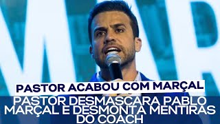 PASTOR DESMASCARA PABLO MARÇAL E DESMONTA MENTIRAS DO COACH [upl. by Neitsirhc151]