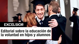 La educación de la voluntad en hijos y alumnos  EDITORIAL [upl. by Mccartan]