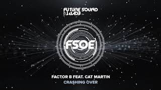 Factor B feat Cat Martin  Crashing Over [upl. by Ahasuerus]