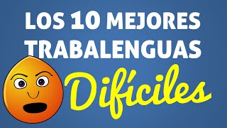 Los 10 mejores TRABALENGUAS DIFÍCILES [upl. by Brote653]