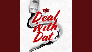 Deal with Dat [upl. by Rapp]