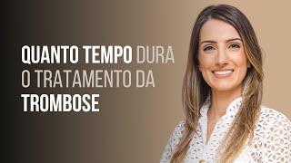 Quanto tempo dura o tratamento da trombose [upl. by Ydnil]