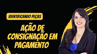 Identificando a peça Ação de Consignação em Pagamento [upl. by Tommi447]