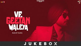 Ve Geetan Waleya  Full Album Juke Box Ranjit Bawa  Latest Punjabi Songs 2022  New Song 2022 [upl. by Struve]