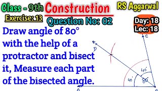 Draw angle of 80 degree with the help of a protractor and bisect it  Rs Aggarwal Class 9 Ex 13 [upl. by Sharon613]