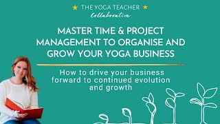 Master Time amp Project Management to Organise and Grow Your Yoga Business [upl. by Schuh667]