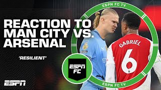 FULL REACTION Manchester City amp Arsenal DRAW 😳 Arsenal were SUPER resilient  Burley  ESPN FC [upl. by Melanie278]