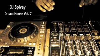 Dream House Vol7 A Soulful House Mix by DJ Spivey [upl. by Sparrow]