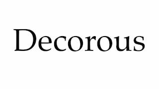 How to Pronounce Decorous [upl. by Plante]