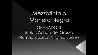 MEZZOTINTA O MANERA NEGRA  Grabado II  Facultad de Humanidades y Artes  Escuela de Bellas Artes [upl. by Atiran]