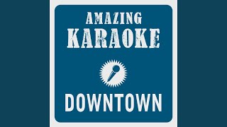 Downtown Karaoke Version Originally Performed By Petula Clark [upl. by Hally]