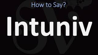 How to Pronounce Intuniv CORRECTLY [upl. by Ariahs]