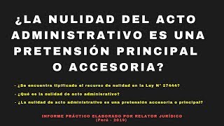 ¿La Nulidad Del Acto Administrativo Es Una Pretensión quotPRINCIPALquot o quotACCESORIAquot [upl. by Ahsiadal]