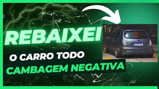 REBAIXEI O CARRO TODO E FIZ CAMBAGEM NEGATIVA [upl. by Nohtahoj]