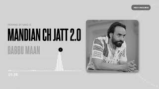 Mandian Ch Jatt 2 0 II Babbu Maan II Remix By Mad E [upl. by Gurl]