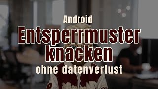 3 Möglichkeiten AndroidEntspermuster ohne Datenverlust zu knacken [upl. by Ariel]