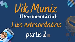 ✿ Vik Muniz  Lixo Extraordinário PARTE 2  Minutos de Arte [upl. by Cohla]