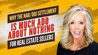 Whats REALLY Happening with Real Estate Sellers and NAR DOJ [upl. by Neelyahs]