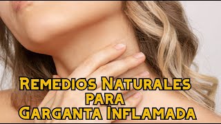 Remedios Naturales para Garganta Inflamada [upl. by Auos321]