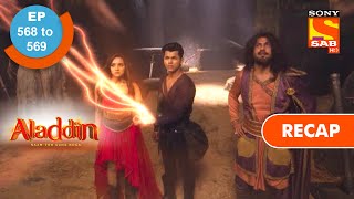 Aladdin  अलादीन  Ep 568 amp 569  RECAP [upl. by Iaj]