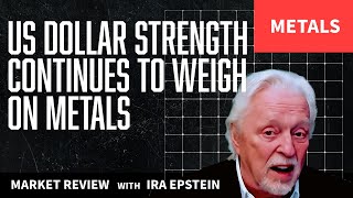 Metals US Dollar Strength Continues to Weigh on Metals Ira Epsteins Metals Video 11 14 2024 [upl. by Einotna]