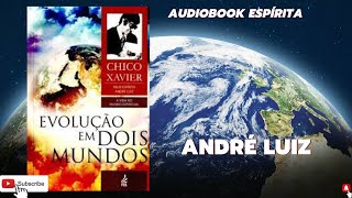 Audiobook Espírita  Evolução Em Dois Mundos  André Luiz  Estudo Espírita  Chico Xavier [upl. by Harberd]