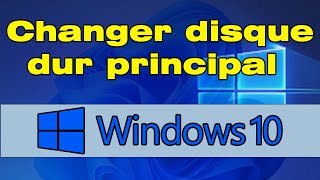 Comment changer de disque dur principal Windows 10 [upl. by Ainotal932]