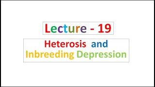 Lecture  19 Heterosis and Inbreeding Depression [upl. by Zimmerman]