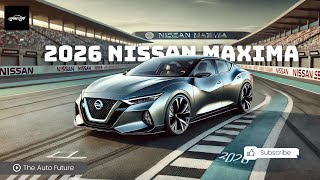 2026 Nissan Maxima The Future of Electric Sedans  Full Review amp Specs [upl. by Jedediah556]