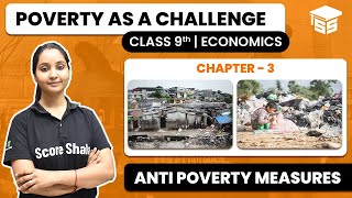 Class 9 Economics Chapter 3  Anti Poverty Measures  Poverty as a Challenge  NCERT  CBSE [upl. by Attener596]