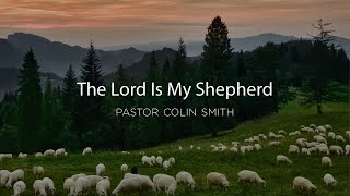 Sermon quotHe Guards Mequot on Psalm 234  The Valley of the Shadow of Death [upl. by Parsons]