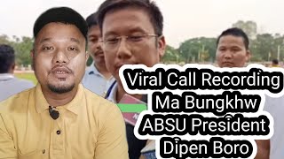 ABSU Ni President Dipen Boro Viral Call Ni Sayow Ma Fwrmaikhw Khwnasong [upl. by Gunnar268]