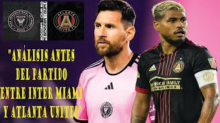 ANÁLISIS ANTES DEL PARTIDO ENTRE INTER MIAMI Y ATLANTA UNITED [upl. by Lenod]