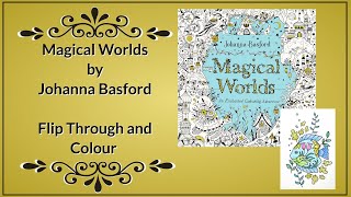 Magical Worlds by Johanna Basford  Flip Through and Colour [upl. by Lekzehcey940]