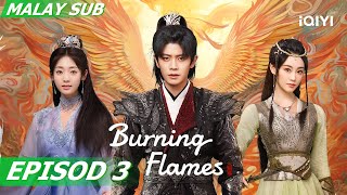 BM SUB Burning Flames 烈焰 EP3  Allen RenFair Xing  iQIYI Malaysia [upl. by Cosmo]