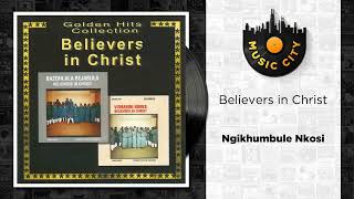 Believers in Christ  Ngikhumbule Nkosi  Official Audio [upl. by Hatty]