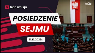 Obrady Sejmu RP – 21 grudnia 2023  TRANSMISJA NA ŻYWO [upl. by Heber]