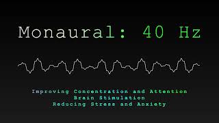 40Hz Monaural Tone  Enhance Focus Meditation and Relaxation [upl. by Ardied794]