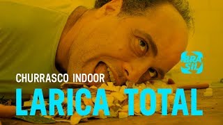 Larica Total l Churrasco InDoor EP11 [upl. by Ximena654]