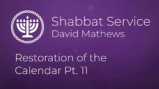 David Mathews  Restoration of the Calendar Pt 11  Shabbat [upl. by Naziaf]