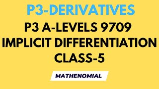 P3 DERIVATIVES  IMPLICIT DIFFERENTIATION  CLASS5  ALEVELS MATHS  9709 [upl. by Nainatrad737]