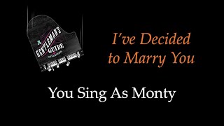 A Gentlemans Guide to Love and Murder  Ive Decided to Marry You  Sing With Me You Sing Monty [upl. by Ferro]