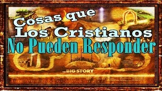 Cosas que Los Cristianos No Pueden Responder [upl. by Eniloj]