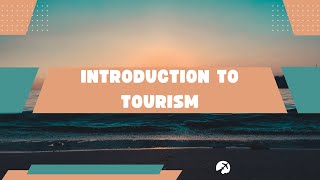 CHAPTER 1 INTRODUCTION TO TOURISM tourismindustry [upl. by Rafaelia556]