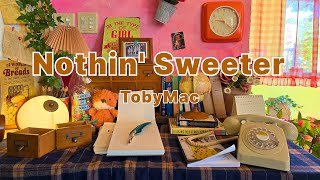 TobyMac  Nothin Sweeter [upl. by Nugesulo767]