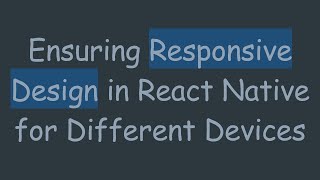 Ensuring Responsive Design in React Native for Different Devices [upl. by Haidabej]