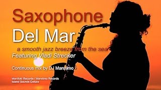 DJ Maretimo feat Vladi Strecker  Saxophone Del Mar Full Album 3 Hours Jazz Saxophone Lounge [upl. by Ewald]