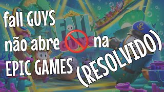 Fall guys não abre na EPIC GAMES resolvido seja feliz kk [upl. by Kleinstein]